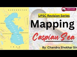Caspian Sea Map | Geography Mapping Series | UPSC Prelims|‪@CSRsIAS‬