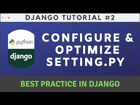 🔴 Best Practice: Configure and Optimize Setting.py File in Django 2020