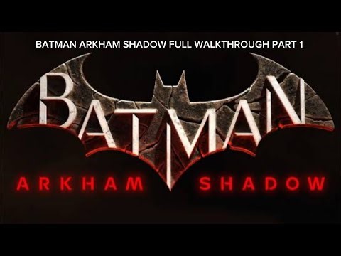 BATMAN ARKHAM SHADOW VR full walkthrough part 1