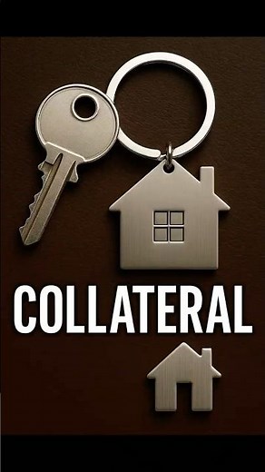 COLLATERAL — The Asset You Put on the Line for a Loan
