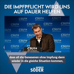 Nur eine allgemeine Impfpflicht kann die Corona-Dauerschleife beenden und gesellschaftlichen Frieden schaffen. | Markus Söder