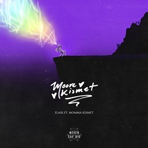Moore Kismet ft. Momma Kismet - Flair [NEVER SAY DIE]