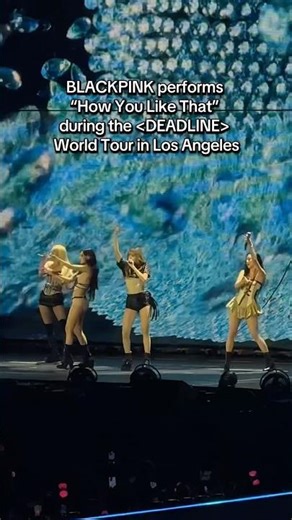BLACKPINK performs How You Like That during the DEADLINE World Tour in Los Angeles at SoFi Stadium
