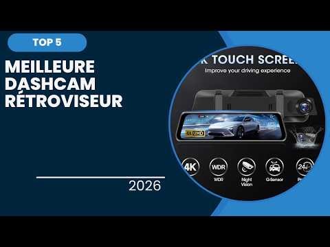 TOP 5 Meilleure Dashcam Rétroviseur 2026 - Les Dashcam Rétroviseur Modèles