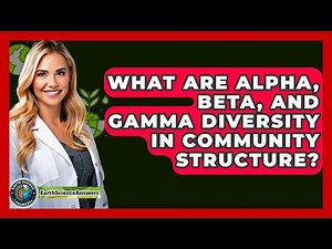 What Are Alpha, Beta, And Gamma Diversity In Community Structure? - Earth Science Answers