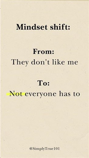 Mindset shift: From 'They don't like me' to 'Not everyone has to'