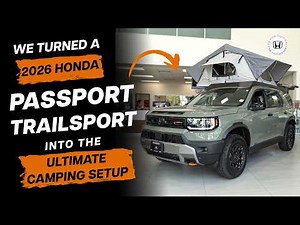 We Turned a 2026 Honda Passport TrailSport Into the Ultimate Camping Setup
