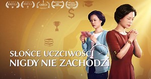 Film chrzescijanski na faktach | „Słońce uczciwości nigdy nie zachodzi” Bóg błogosławi uczciwym (Dubbing PL) | Kościół Boga Wszechmogącego