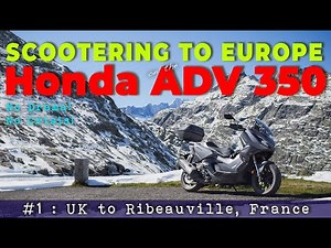 Honda ADV 350 Scooter : Touring Europe Part 1 / UK to France