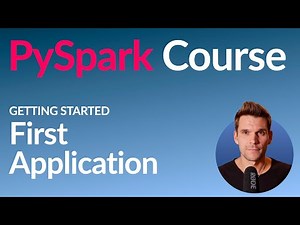 PySpark Course #7: Our First Application