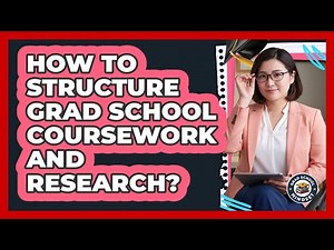 How To Structure Grad School Coursework And Research?