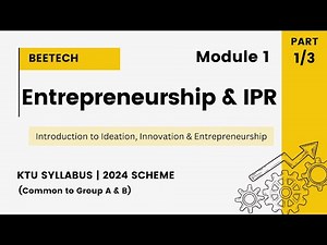 S2 Engineering Entrepreneurship & IPR - KTU BTECH MODULE 1| 2024 SCHEME| part 1/3