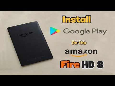 How to Install Google Play on the Amazon Fire HD 8 (Works for all Fire HD tablets)