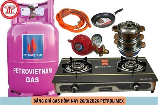 Bảng giá Gas hôm nay 26/3/2026 Petrolimex công bố bình 12 kí, bình 48 kí bao nhiêu tiền?