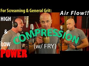 How to Use Vocal Compression, Air Flow & Fry for Maximum Tone & Intensity (no pain or fatigue req'd)