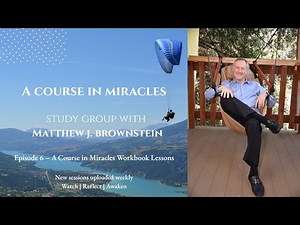 A Course in Miracles Workbook Lessons | A Course in Miracles Study Group with Matthew Brownstein