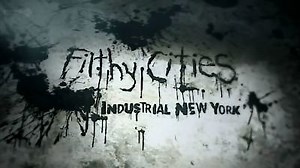 Watch Filthy Cities Season 1 Episode 3 - Industrial New York
