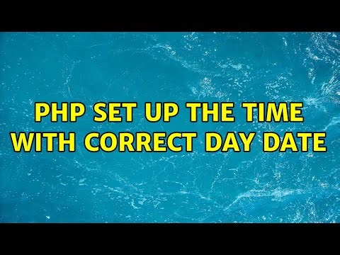 PHP Set up the time with correct day date
