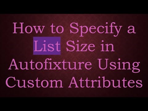 How to Specify a List Size in Autofixture Using Custom Attributes