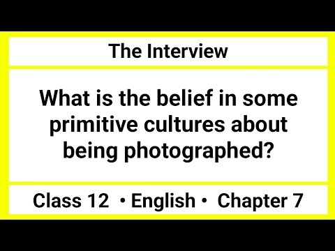 What is the belief in some primitive cultures about being photographed | The Interview Class 12