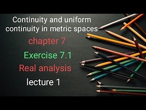 continuity and uniform continuity in metric space Ex 7.1( lec 1) Ba/ Bsc 5th sem