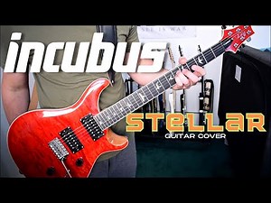 Incubus - Stellar (Guitar Cover)