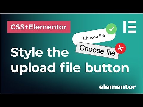 Style the file upload button in Elementor forms and CSS | How to make the 'Choose file' button nicer