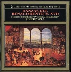 Conjunto Instrumental "Pro Musica Hispaniarum", Roberto Pla - Danzas Del Renacimiento (S. XVI)