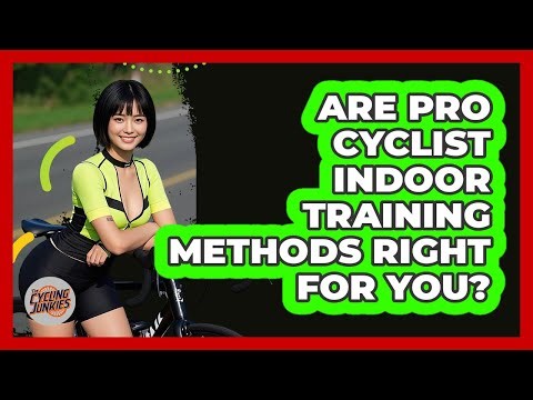 Are Pro Cyclist Indoor Training Methods Right For You? - The Cycling Junkies