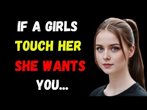 If a Girl Touches THIS In Front of You, She Really Likes You (Psychology Facts)