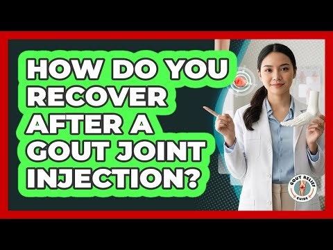 How Do You Recover After A Gout Joint Injection? - Gout Relief Guide