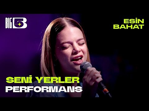 Seni Yerler (Big5 Performans) - Esin Bahat