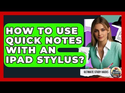 How To Use Quick Notes With An IPad Stylus? - Ultimate Study Hacks