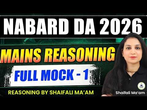 NABARD DA 2026 | Mains Reasoning | NABARD DA Mains Full lenght Mock Test | Reasoning by Shaifali Mam