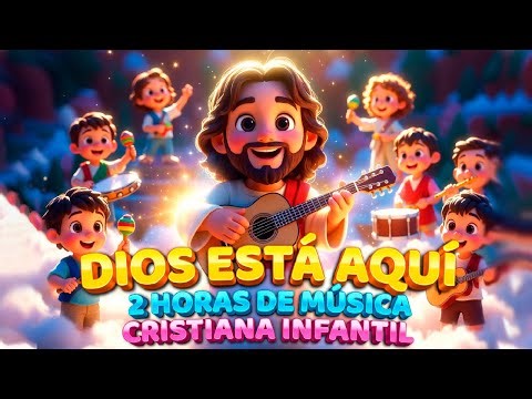 Dios Está Aquí ✝️ Música Cristiana para NIÑOS 🎵 2 HORAS Las Mejores Alabanzas de Jesús para Niños