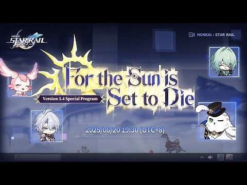 Honkai: Star Rail Version 3.4 "For the Sun is Set to Die" Special Program