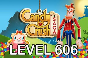Candy Crush Saga Level 606 Tips - AppTipper.com