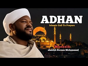 Powerful Adhan (Islamic Call to Prayer) by Sheikh Noreen Mohammed Siddiq