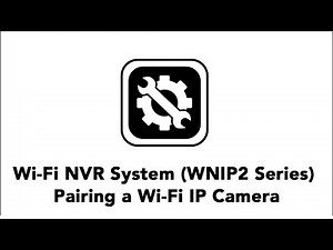 Pairing an Add On Wi-Fi IP Camera to the WNIP2 Series Wi-Fi NVR