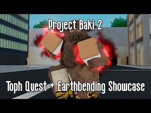 PROJECT BAKI 2 - TOPH QUEST + EARTHBENDING SHOWCASE - ROBLOX