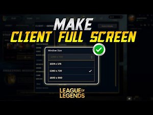 How to Make League of Legends Client Fullscreen | LOL Client Fullscreen Window Size