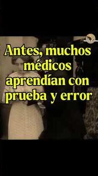 Previously, many doctors learned literally through trial and error.