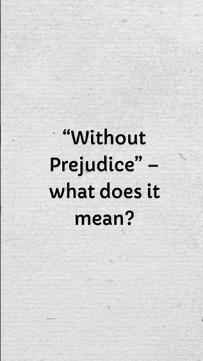 “Without Prejudice” - what does it mean? #legalterminology #negotiation #uklaw