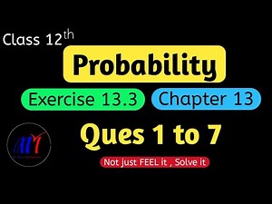 Chapter 13 Probability Exercise 13.3 ( Ques 1 to 7 ) Class 12 Maths | NCERT Solutions