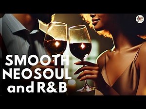 neo soul music best soul r&b mix of all time ✩ neo-soul essentials playlist modern r&b