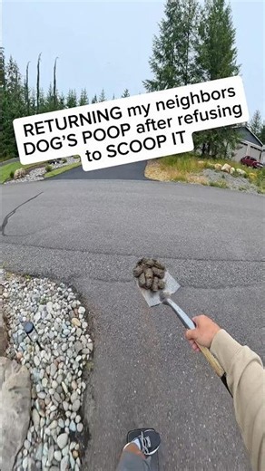 Just a little payback for letting your dog poop in my yard!