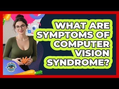 What Are Symptoms Of Computer Vision Syndrome?