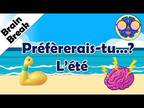 BRAIN BREAK - WOULD YOU RATHER (FRENCH) Préfèrerais-tu...? - L'été (APQ/DPA)