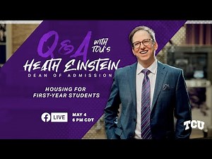 Housing for First-Year Students - Q&A with TCU's Dean of Admission, Heath Einstein