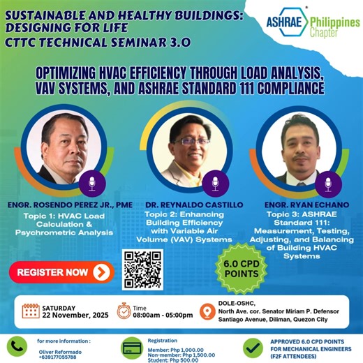 Great news! ASHRAE PH CTTC Technical Seminar 3.0 on “Optimizing HVAC Efficiency Through Load Analysis, VAV Systems, and ASHRAE Standard 111 Compliance” approved with 6.0 CPD Points Learn how to design sustainable, healthy, and energy-efficient buildings from leading HVAC experts in the country. 📅 November 22, 2025 (Saturday) 🕗 8:00 AM – 5:00 PM 📍 DOLE-OSHC, Diliman, Quezon City 💼 Topics Covered: • HVAC Load Calculation & Psychrometric Analysis • VAV Systems for Building Efficiency • ASHRAE S